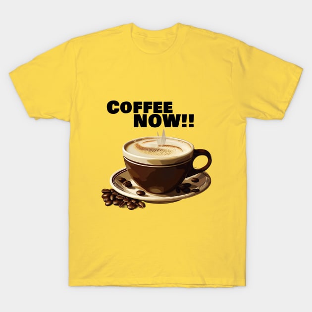 Coffee Now! T-Shirt by CS77